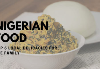 Nigerian Food-Top 6 Local Delicacies For The Family