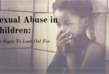 Sexual Abuse in Children_ Top Signs To Look Out For